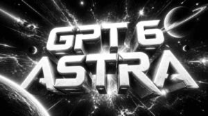 Gpt6 Astra
